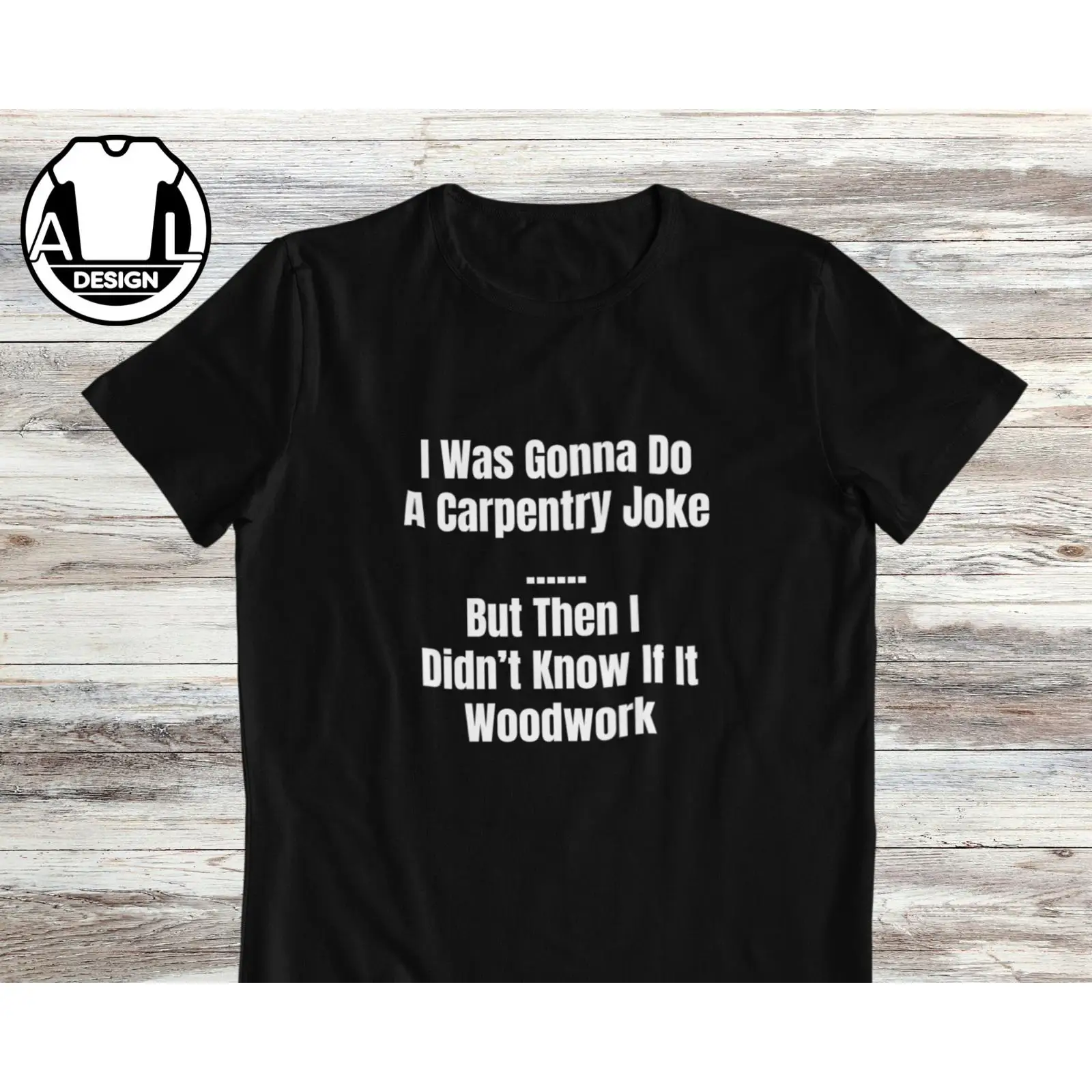 Woodworking Jokes - Funny Carpenter T Shirt Carpentry Joke